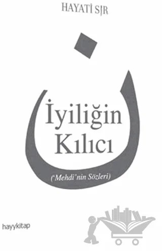 İyiliğin Kılıcı – Hayati Sır – Hayykitap kitap kapağı