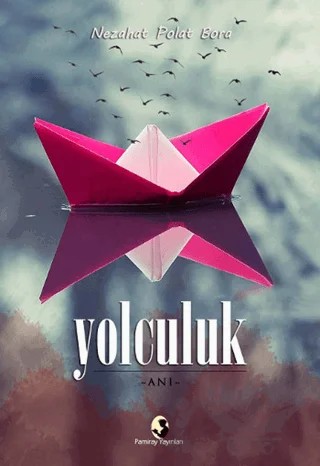 Yolculuk – Nezahat Polat Bora – Pamiray Yayınları kitap kapağı