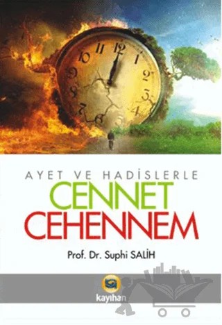 Ayet ve Hadislerle Cennet - Cehennem – Suphi Salih – Kayıhan Yayınları kitap kapağı