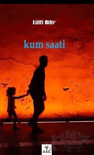 Kum Saati – Lütfi Bilir – Ark Kitapları kitap kapağı