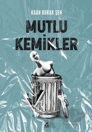 Mutlu Kemikler – Kaan Burak Şen – Küsurat Yayınları kitap kapağı