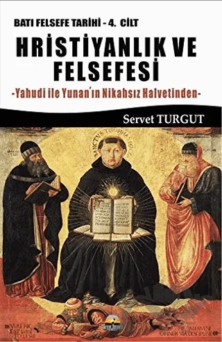 Hristiyanlık ve Felsefesi / Batı Felsefesi Tarihi 4. Cilt – Servet Turgut – Seriyye Yayınevi kitap kapağı
