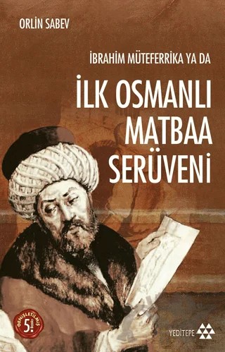 İbrahim Müteferrika ya da İlk Osmanlı Matbaa Serüveni – Orlin Sabev – Yeditepe Yayınevi kitap kapağı