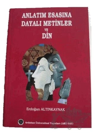 Anlatım Esasına Dayalı Metinler ve Din – Erdoğan Altınkaynak – Kültür Ajans Yayınları kitap kapağı