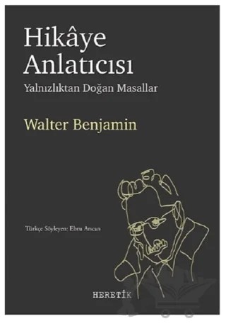 Hikaye Anlatıcısı – Walter Benjamin – Heretik Yayıncılık kitap kapağı