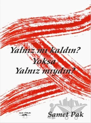 Yalnız Mı Kaldın? Yoksa Yalnız Mıydın? – Samet Pak – Sokak Kitapları Yayınları kitap kapağı