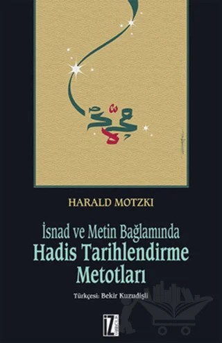 İsnad ve Metin Bağlamında Hadis Tarihlendirme Metotları – Harald Motzki – İz Yayıncılık kitap kapağı