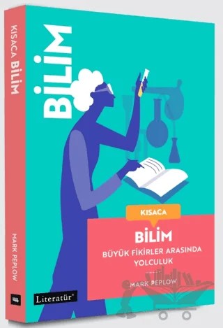 Kısaca Bilim - Büyük Fikirler Arasında Yolculuk – Mark Peplow – Literatür Yayıncılık kitap kapağı