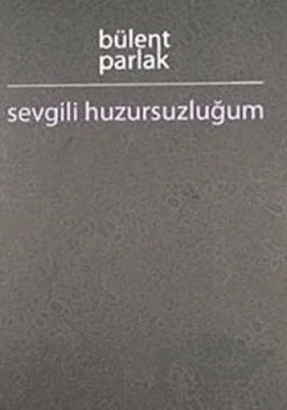 Sevgili Huzursuzluğum – Bülent Parlak – Selis Kitaplar kitap kapağı