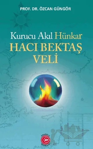 Kurucu Akıl Hünkar Hacı Bektaş Veli – Özcan Güngör – Anadolu Ay Yayınları kitap kapağı