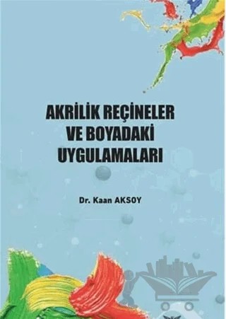 Akrilik Reçineler ve Boyadaki Uygulamaları – Kaan Aksoy – Altınordu Yayınları kitap kapağı