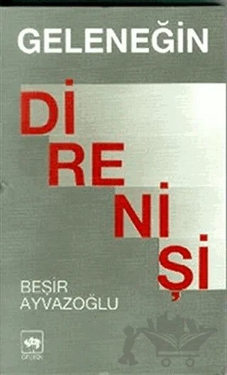 Geleneğin Direnişi – Beşir Ayvazoğlu – Ötüken Neşriyat kitap kapağı