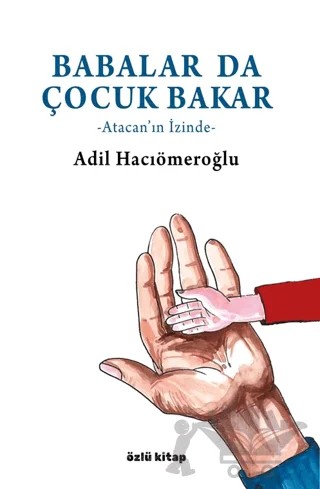 Babalar da Çocuk Bakar – Adil Hacıömeroğlu – Özlü Kitap kitap kapağı