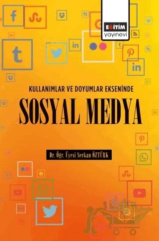 Kullanımlar ve Doyumlar Ekseninde Sosyal Medya – Serkan Öztürk – Eğitim Yayınevi - Bilimsel Eserler kitap kapağı