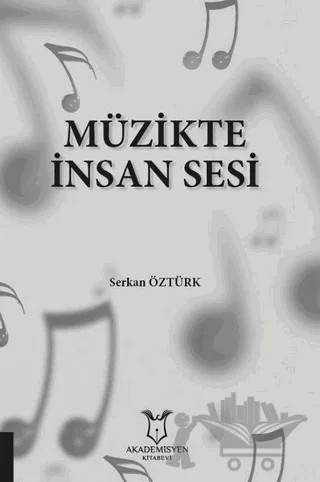 Müzikte İnsan Sesi – Serkan Öztürk – Akademisyen Kitabevi kitap kapağı