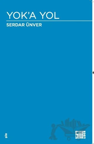 Yok’a Yol – Serdar Ünver – Şiirden Yayıncılık kitap kapağı