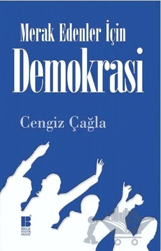 Merak Edenler İçin Demokrasi – Cengiz Çağla – Bilge Kültür Sanat kitap kapağı