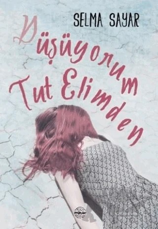 Düşüyorum Tut Elimden – Selma Sayar – Mühür Kitaplığı kitap kapağı