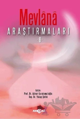 Mevlana Araştırmaları 6 – Adnan Karaismailoğlu, Yakup Şafak – Akçağ Yayınları kitap kapağı