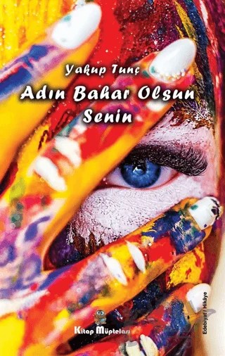 Adın Bahar Olsun Senin – Yakup Tunç – Kitap Müptelası Yayınları kitap kapağı