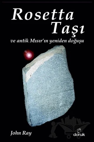 Rosetta Taşı ve Antik Mısır’ın Yeniden Doğuşu – John Ray – Doruk Yayınları kitap kapağı