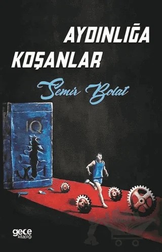 Aydınlığa Koşanlar – Semir Bolat – Gece Kitaplığı kitap kapağı