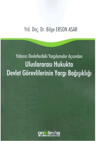 Uluslararası Hukukta Devlet Görevlilerinin Yargı Bağışıklığı – Bilge Erson Asar – On İki Levha Yayınları kitap kapağı