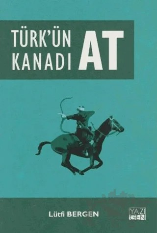 Türk'ün Kanadı At – Lütfi Bergen – Yazıgen Yayınevi kitap kapağı