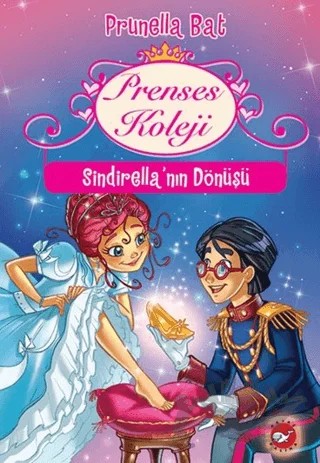 Prenses Koleji - Sindirella'nın Dönüşü (6.Kitap) – Prunella Bat – Beyaz Balina Yayınları kitap kapağı