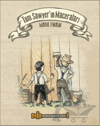 Tom Sawyer'ın Maceraları - Çocuk Klasikleri Serisi 1 – Mark Twaın – Doxa Yayınları kitap kapağı