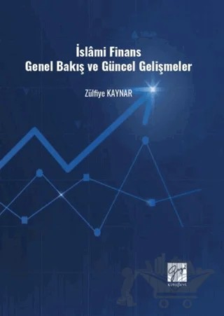 İslâmi Finans Genel Bakış ve Güncel Gelişmeler – Zülfiye Kaynar – Gazi Kitabevi kitap kapağı