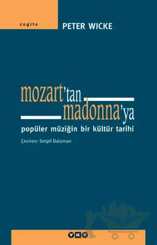 Mozart’tan Madonna’ya Popüler Müziğin Bir Kültür Tarihi – Peter Wicke – Yapı Kredi Yayınları kitap kapağı