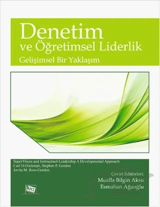 Denetim ve Öğretimsel Liderlik – Carl D. Glickman, Jovita M. Ross-Gordon, Stephen P. Gordon – Anı Yayıncılık kitap kapağı