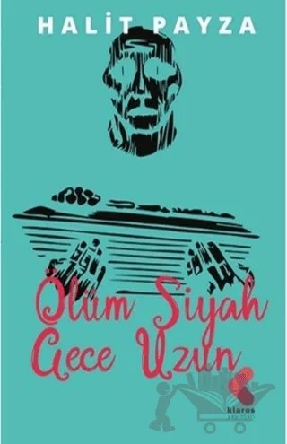 Ölüm Siyah Gece Uzun – Halit Payza – Klaros Yayınları kitap kapağı
