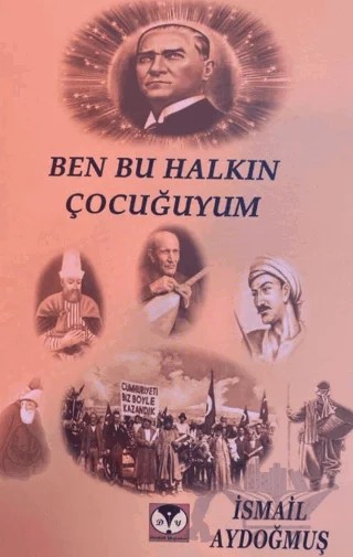 Ben Bu Halkın Çocuğuyum – İsmail Aydoğmuş – Dörtlük Yayınları kitap kapağı