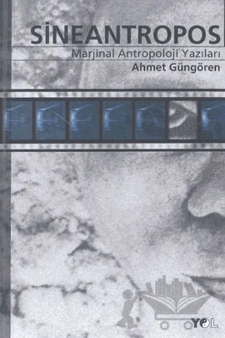 Sineantropos Marjinal Antropoloji Yazıları – Ahmet Güngören – Yol Yayınları kitap kapağı