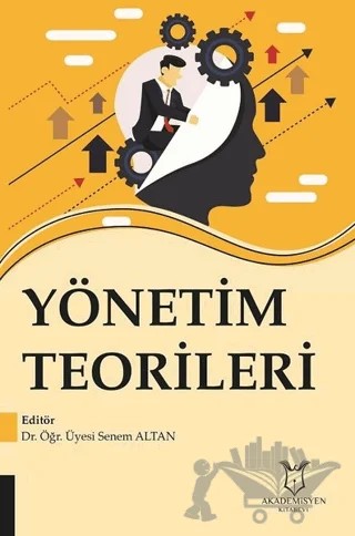 Yönetim Teorileri – Senem Altan – Akademisyen Kitabevi kitap kapağı
