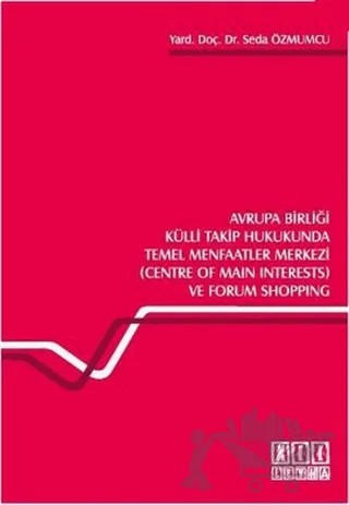 Avrupa Birliği Külli Takip Hukukunda Temel Menfaatler Merkezi (Centre of Main Interests) ve Forum Shopping – Seda Özmumcu – On İki Levha Yayınları kitap kapağı