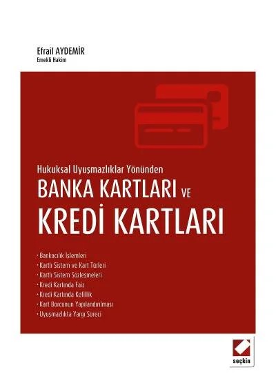 Hukuksal Uyuşmazlıklar YönündenBanka Kartları ve Kredi Kartları – Efrail Aydemir – Seçkin Yayıncılık kitap kapağı