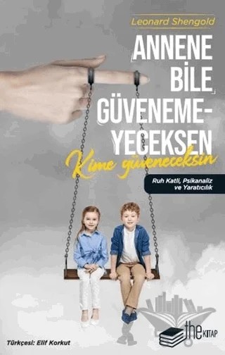 Annene Bile Güvenemeyeceksen Kime Güveneceksin – Leonard Shengold – The Kitap kitap kapağı