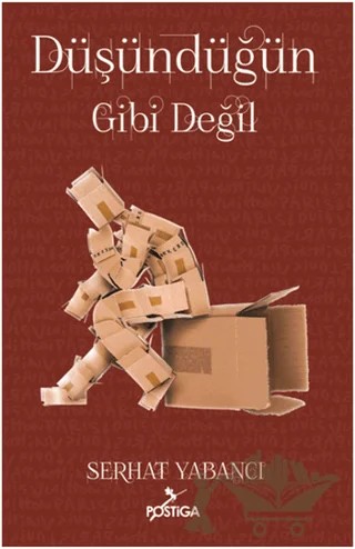 Düşündüğün Gibi Değil – Serhat Yabancı – Postiga Yayınları kitap kapağı