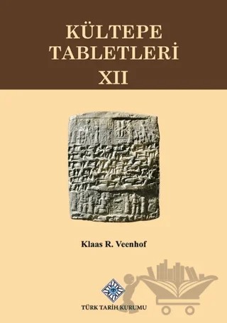 Kültepe Tabletleri XII – Klaas R. Veenhof – Türk Tarih Kurumu Yayınları kitap kapağı