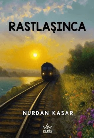 Rastlaşınca – Nurdan Kasar – Elpis Yayınları kitap kapağı