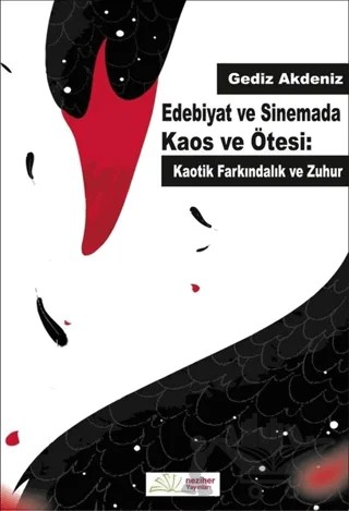 Edebiyat ve Sinemada Kaos ve Ötesi: Kaotik Farkındalık ve Zuhur – Gediz Akdeniz – Neziher Yayınları kitap kapağı