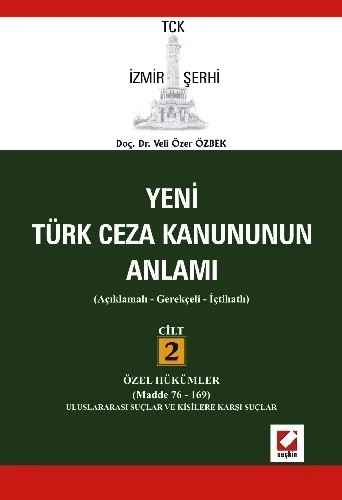 TCK İzmir ŞerhiTürk Ceza Kanununun Anlamı Cilt:2 (Cilt 2 Özell Hükümler – Madde 76–169) – Veli Özer Özbek – Seçkin Yayıncılık kitap kapağı
