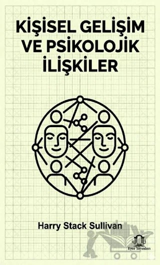 Kişisel Gelişim ve Psikolojik İlişkiler – Harry Stack Sullivan – Eyce Yayınları kitap kapağı
