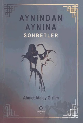 Aynından Aynına Sohbetler – Ahmet Atalay Gizlim – Can Yayınları (Ali Adil Atalay) kitap kapağı