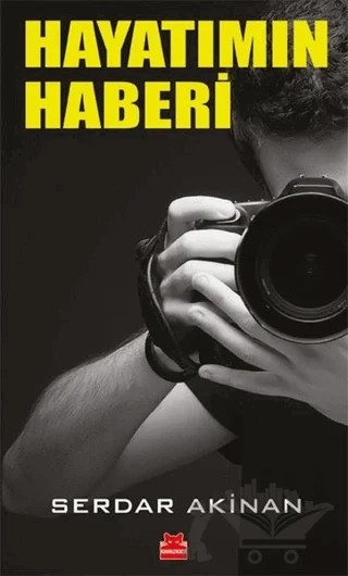 Hayatımın Haberi – Serdar Akinan – Kırmızı Kedi Yayınevi kitap kapağı