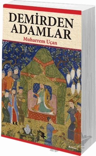 Demirden Adamlar – Muharrem Uçan – Kalender Yayınevi kitap kapağı