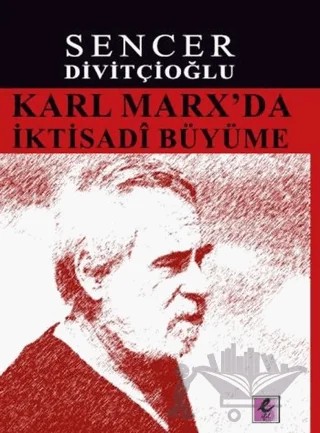 Karl Marx’da İktisadi Büyüme – Sencer Divitçioğlu – Efil Yayınevi kitap kapağı